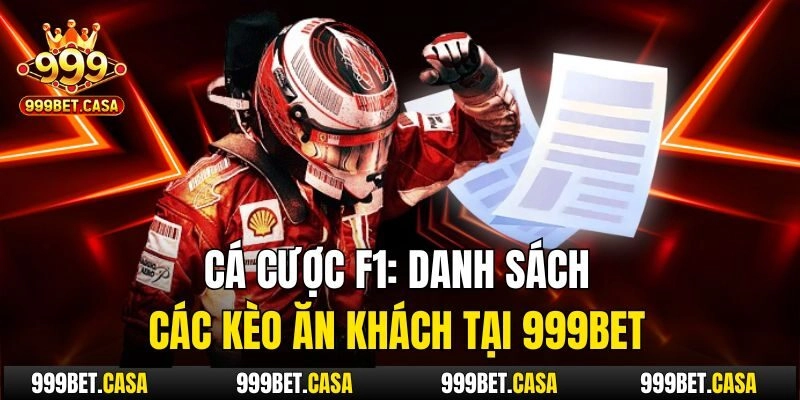 Cá Cược F1: Danh Sách Các Kèo Ăn Khách Tại 999bet
