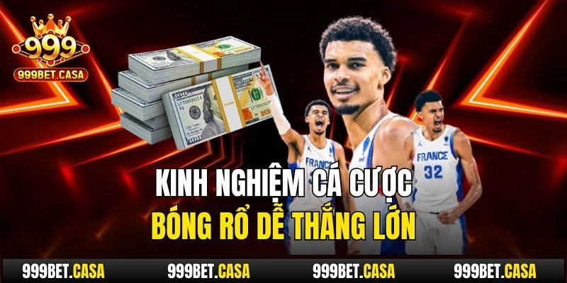 Kinh nghiệm cá cược bóng rổ dễ thắng lớn