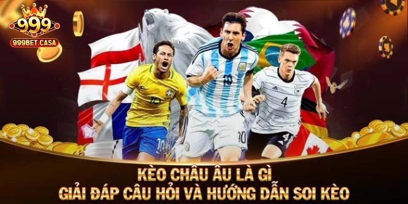 Kèo Châu Âu – Hướng Dẫn Cách Đọc Kèo Chính Xác Khi Đặt Cược